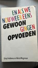 A. Wagenaar - En als we nou weer eens gewoon gingen opvoeden, A. Wagenaar; Gitty Feddema, Ophalen of Verzenden, Zo goed als nieuw