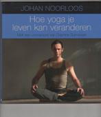 Hoe yoga je leven kan veranderen Johan Noorloos, Ophalen of Verzenden, Zo goed als nieuw, Meditatie of Yoga, Overige typen