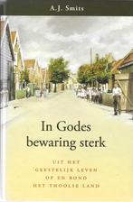 A.J. Smits - In Godes bewaring sterk - Thoolse land, A.J. Smits, Christendom | Protestants, Ophalen of Verzenden, Zo goed als nieuw
