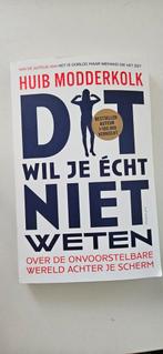Dit wil je écht niet weten - Huib Modderkolk, Boeken, Ophalen of Verzenden, Zo goed als nieuw, Huib Modderkolk