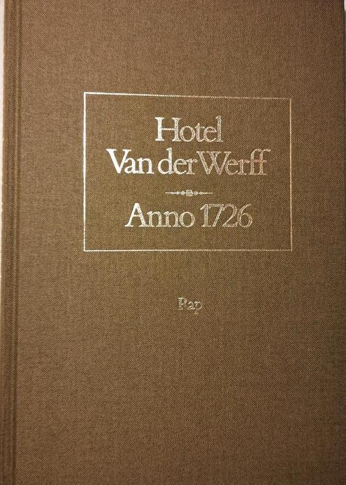 Hotel Van der Werff Anno 1726 Het eerste huis ter plaatse, Boeken, Geschiedenis | Stad en Regio, Zo goed als nieuw, 20e eeuw of later
