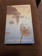 Jenny Downham - Voor ik doodga, Boeken, Literatuur, Ophalen of Verzenden, Jenny Downham, Zo goed als nieuw, Nederland