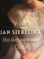 Gesigneerd! Jan Siebelink, Het lichaam van Clara, Ophalen of Verzenden, Zo goed als nieuw, Jan Siebelink, Nederland