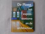 de ploeg het expressionisme en de architectuur kees van der, Nieuw, Ophalen of Verzenden