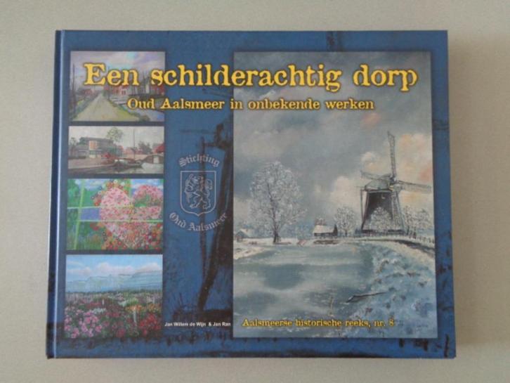 Een schilderachtig dorp - Oud Aalsmeer in onbekende werken, Boeken, Kunst en Cultuur | Beeldend, Zo goed als nieuw, Schilder- en Tekenkunst