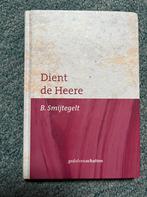 B. Smijtegelt - Dient de Heere, Ophalen of Verzenden, Zo goed als nieuw, B. Smijtegelt