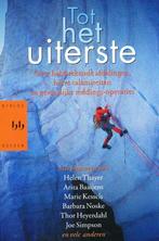 Tot het uiterste - Helen Thayer e.a.  Over halsbrekende afda, Boeken, Reisverhalen, Gelezen, Diverse auteurs, Verzenden