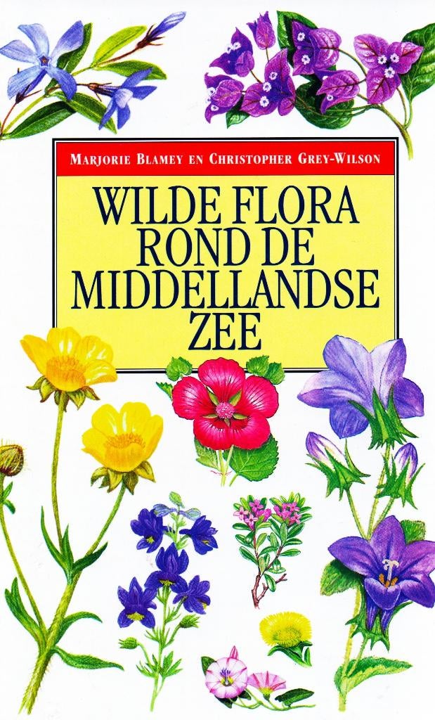 Wilde Flora Rond de Middellandse Zee / 9789060974377, Ophalen of Verzenden, Zo goed als nieuw, Christopher Grey-Wilson, Tuinieren en Tuinplanten