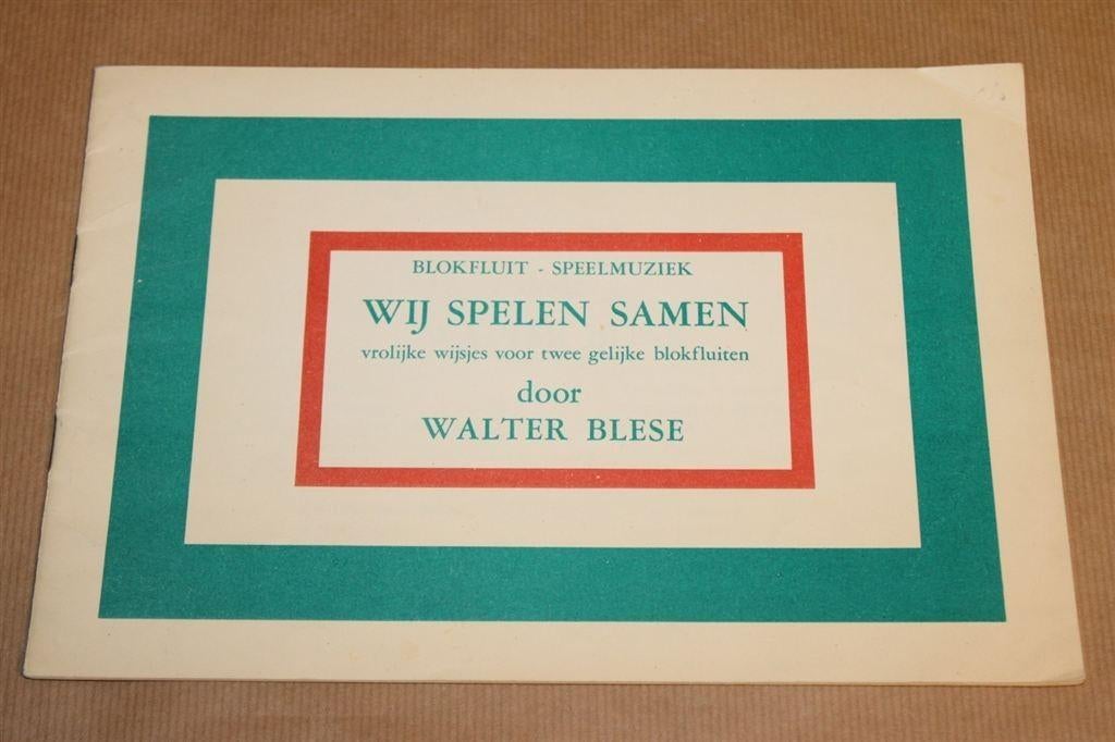 Wij spelen samen - Blokfluit - Walter Blese, Ophalen of Verzenden, Zo goed als nieuw, Instrument