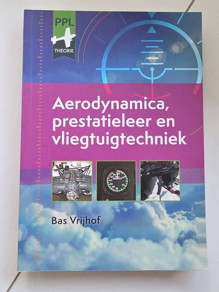 PPL Theorie: Aerodynamica, prestatieleer, vliegtuigtechniek, Ophalen of Verzenden, Zo goed als nieuw, Overige onderwerpen, Bas Vrijhof