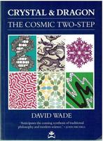 David Wade Crystal and Dragon The Cosmic Two Step, Boeken, Filosofie, Zo goed als nieuw, Verzenden