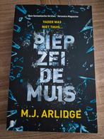 Piep zei de Muis - M.J. Arlidge Thriller, Boeken, Ophalen of Verzenden, Zo goed als nieuw, M.J. Arlidge