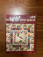 Go Wild With Quilts - Handwerkboek, Boeken, Hobby en Vrije tijd, Ophalen of Verzenden, Zo goed als nieuw, Borduren en Naaien