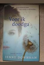 Voor ik doodga.Jenny Downham, Boeken, Biografieën, Ophalen of Verzenden