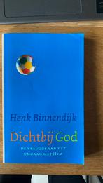 Henk Binnendijk - Dichtbij God, Ophalen of Verzenden, Zo goed als nieuw, Henk Binnendijk