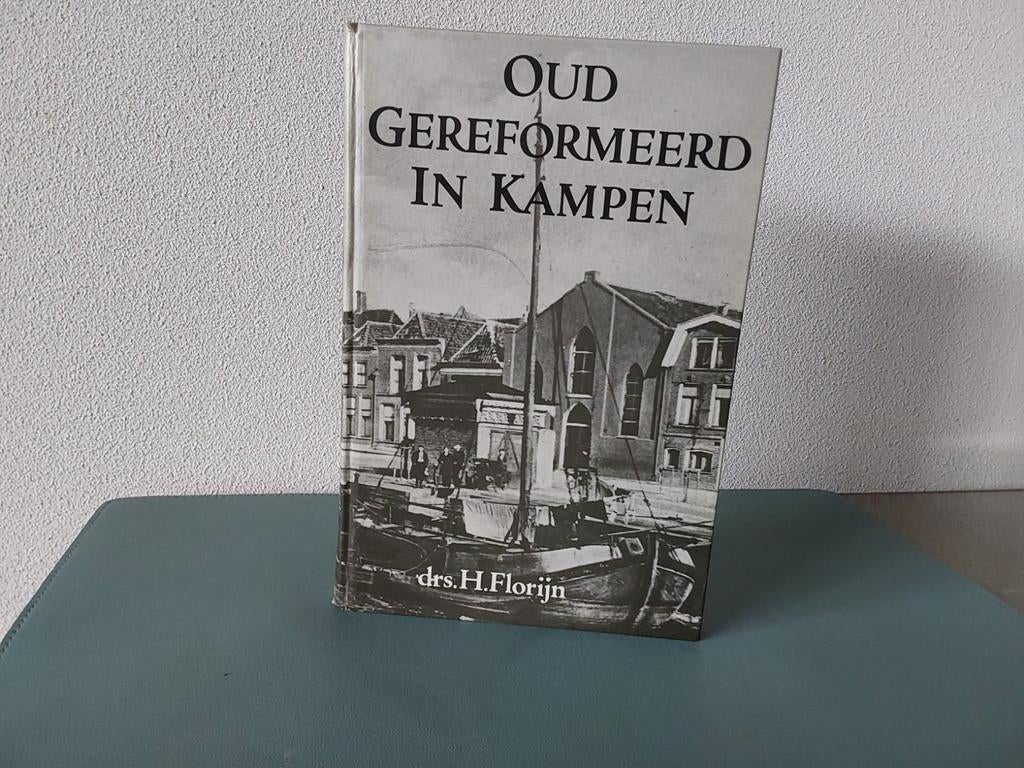 Oud Gereformeerd in Kampen / drs. H. Florijn, Gelezen, Christendom | Protestants, Ophalen of Verzenden, Drs.  H. Florijn