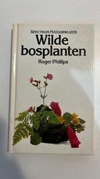 Wilde Bosplanten - Roger Phillips, Boeken, Ophalen of Verzenden, Zo goed als nieuw, Bloemen, Planten en Bomen, Roger Phillips