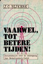 J.C. Bijkerk - Vaarwel,tot betere tijden! Nederlandsch-Indië, Zo goed als nieuw, Algemeen, J.C. Bijkerk, Ophalen of Verzenden