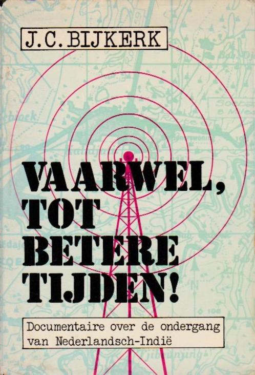 J.C. Bijkerk - Vaarwel,tot betere tijden! Nederlandsch-Indië, Boeken, Oorlog en Militair, Zo goed als nieuw, Algemeen, Ophalen of Verzenden