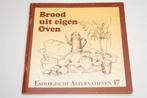 Brood uit Eigen Oven — Ecologisch Bakken [Kleine Aarde], Ophalen of Verzenden, Gelezen, Nederland en België