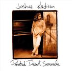 JOSHUA KADISON - Painted Desert Serenade, Ophalen of Verzenden, 2000 tot heden, Zo goed als nieuw