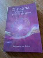 Christina Tweeling als Licht Geboren - Deel 1, Boeken, Gelezen, Ophalen of Verzenden, Bernadette von Dreien, Spiritualiteit algemeen