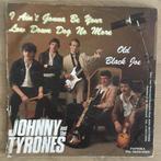 Johnny and the Tyrones – I Ain't Gonna Be Your, Gebruikt, 7 inch, Single, Ophalen of Verzenden