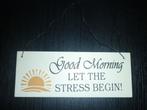 tekstbordje Good morning / Plankje met tekst Stress, Ophalen of Verzenden, Zo goed als nieuw