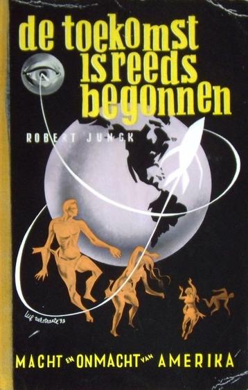 [Junck, Robert]-De toekomst is reeds begonnen beschikbaar voor biedingen