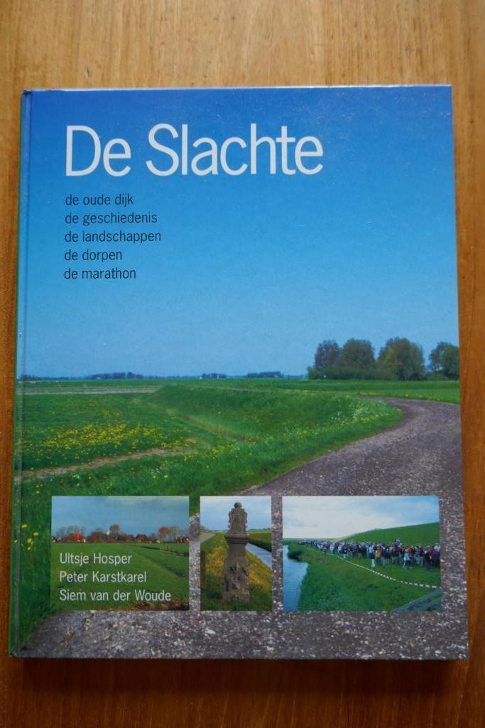 De Slachte (De oude dijk, geschiedenis, dorpen, marathon), Boeken, Geschiedenis | Stad en Regio, Zo goed als nieuw, Ophalen of Verzenden