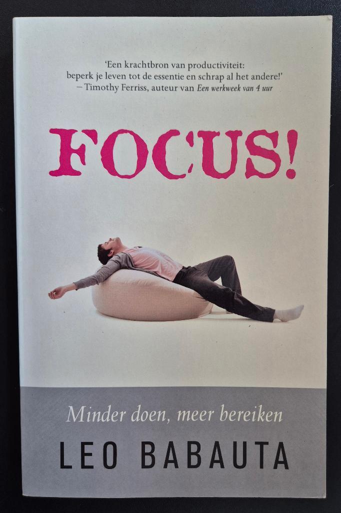 Focus ! (Minder doen.... meer bereiken) - Leo Babauta, Boeken, Psychologie, Zo goed als nieuw, Verzenden