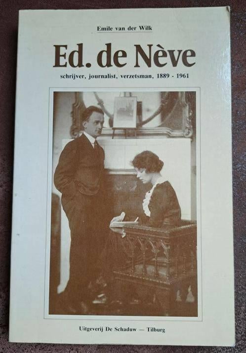 Ed de Neve - schrijver, journalist, verzetsman 1889-1961, Tweede Wereldoorlog, Emile van der Wilk, Ophalen of Verzenden, Zo goed als nieuw