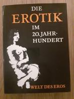Die Erotik im 20 jahrhundert - Welt des Eros, Verzenden, Gelezen, Schilder- en Tekenkunst
