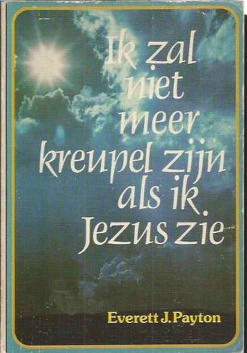 Ik zal niet meer kreupel zijn als ik Jezus zie / E. Payton beschikbaar voor biedingen