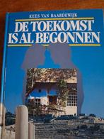 De Toekomst is al Begonnen - Kees van Baardewijk, Boeken, Ophalen of Verzenden
