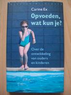 Opvoeden wat kun je - Carine Ex - Isbn 9789028422278, Carine Ex, Zo goed als nieuw, Alpha, HBO