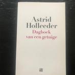 dagboek van een getuige - Astrid Holleeder, Boeken, Biografieën, Ophalen of Verzenden, Zo goed als nieuw, Overige