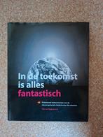 In de toekomst is alles fantastisch. Tim v Opijnen e.a., Ophalen of Verzenden, Nieuw