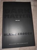 Blake Crouch - Dark matter, Boeken, Ophalen of Verzenden, Gelezen, Blake Crouch