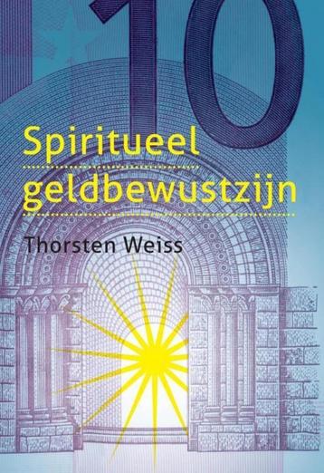 Spiritueel geldbewustzijn,Thorsten Weiss. beschikbaar voor biedingen