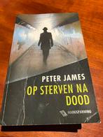 Peter James - Op sterven na dood, Peter James, Ophalen of Verzenden, Zo goed als nieuw, Nederland