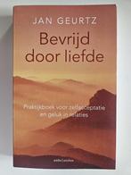 Jan Geurtz - Bevrijd door liefde, Boeken, Psychologie, Ophalen of Verzenden, Zo goed als nieuw