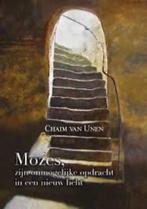 Mozes, zijn onmogelijke opdracht in een nieuw licht, Chaim van Unen, Ophalen of Verzenden, Zo goed als nieuw, Nederland