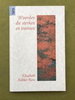 Elisabeth Kübler-Ross - Woorden die sterken en troosten, Achtergrond en Informatie, Ophalen of Verzenden, Zo goed als nieuw, Elisabeth Kübler-Ross