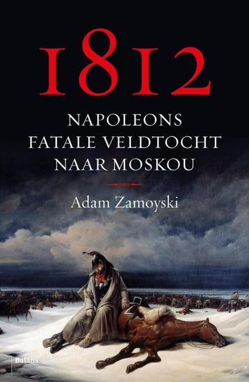 Zamoyski 1812: Napoleons fatale veldtocht naar Moskou beschikbaar voor biedingen
