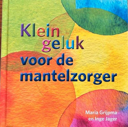 Klein geluk voor de mantelzorger, Boeken, Advies, Hulp en Training, Nieuw, Ophalen of Verzenden