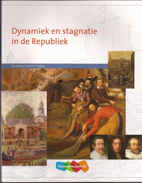 Dynamiek en stagnatie in de Republiek. ISBN: 9789042539242, Boeken, Schoolboeken, Zo goed als nieuw, Geschiedenis, HAVO, Ophalen