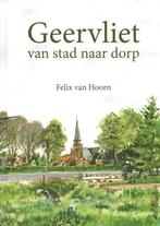 Geervliet van stad naar dorp - Felix van Hoorn, Boeken, Ophalen of Verzenden, Zo goed als nieuw