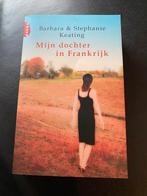 Boek ; mijn dochter in Frankrijk - Barbara Keating, Ophalen of Verzenden, Zo goed als nieuw, Nederland