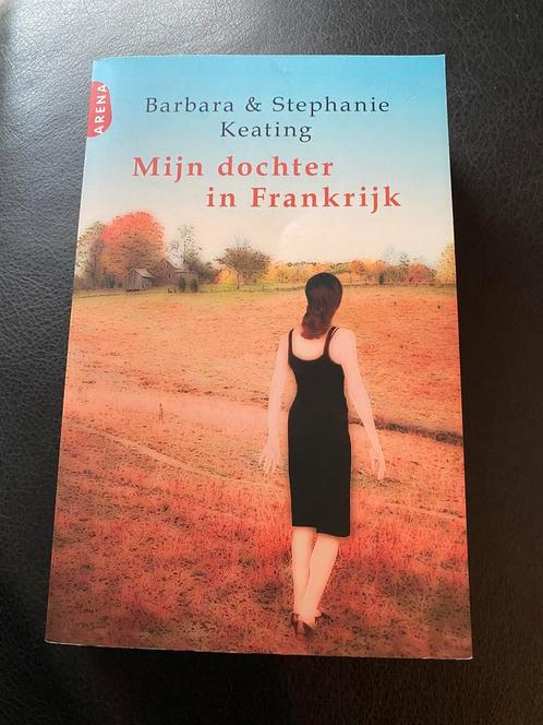 Boek ; mijn dochter in Frankrijk - Barbara Keating, Boeken, Romans, Zo goed als nieuw, Nederland, Ophalen of Verzenden